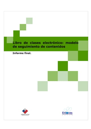 Libro de clases electrónico: modelo
de seguimiento de contenidos

Informe final.
 