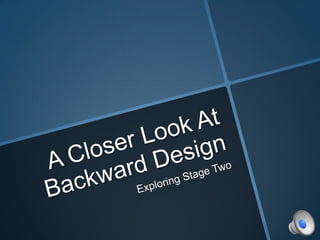Backwards Design, Stage 2.