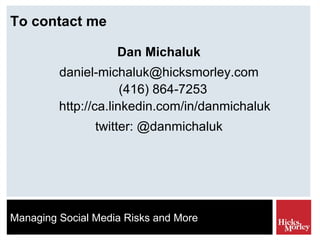 To contact me Dan Michaluk [email_address] (416) 864-7253  http://ca.linkedin.com/in/danmichaluk twitter: @danmichaluk 