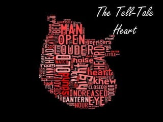 The Tell-Tale
Heart

 