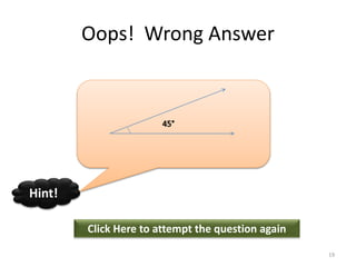 Oops! Wrong Answer
Click Here to attempt the question again
Hint!
19
 