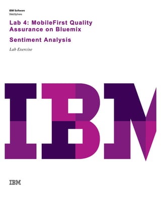 Lab 4: MobileFirst Quality
Assurance on Bluemix
Sentiment Analysis
Lab Exercise
 