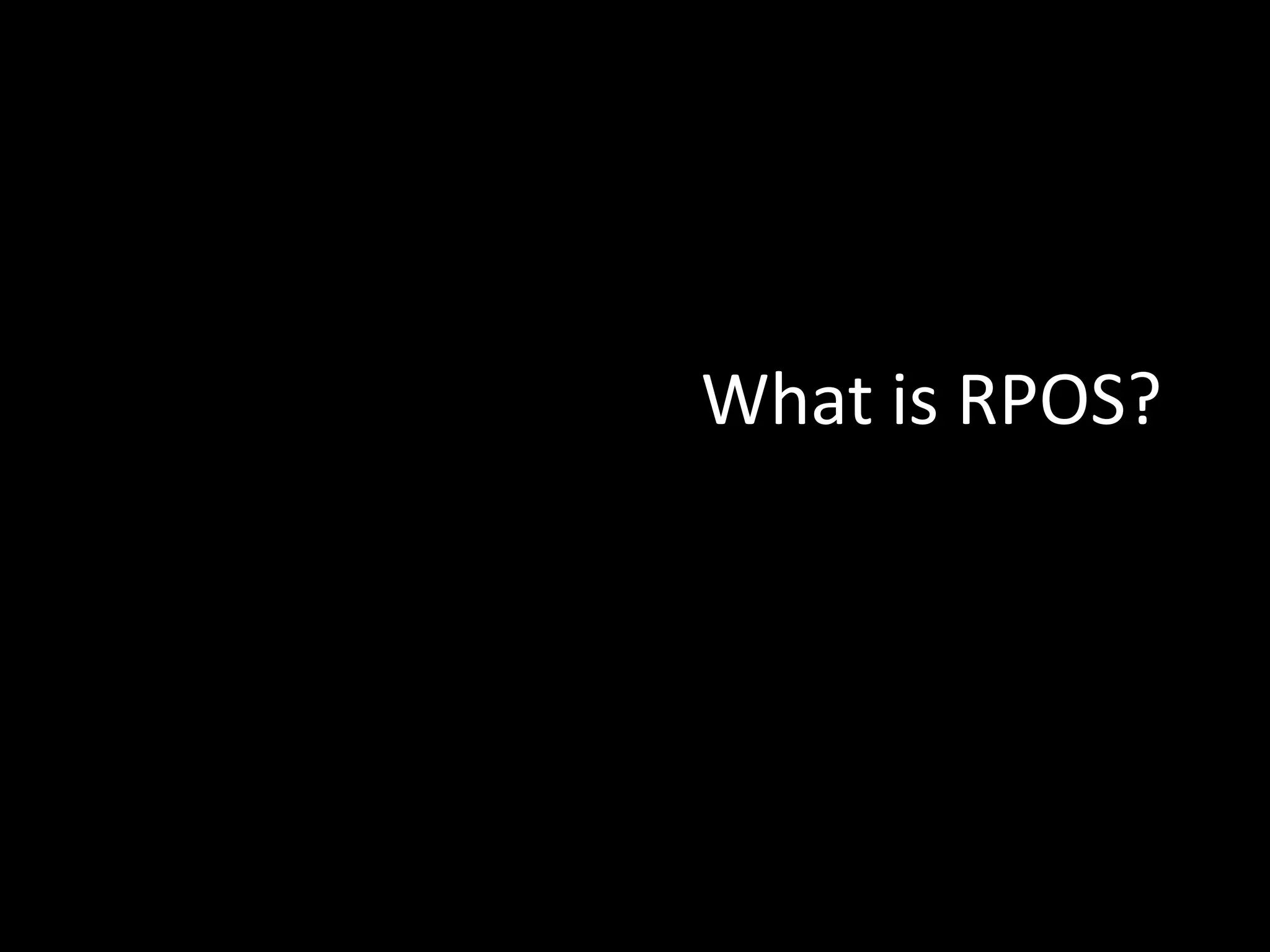 What is RPOS?

 