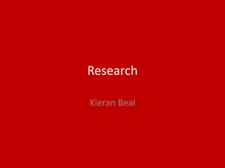 Research
Kieran Beal
 