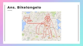 Ans. Bikelangelo
 