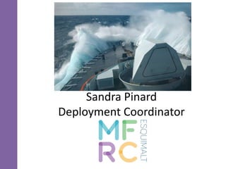 Sandra Pinard
Deployment Coordinator
 