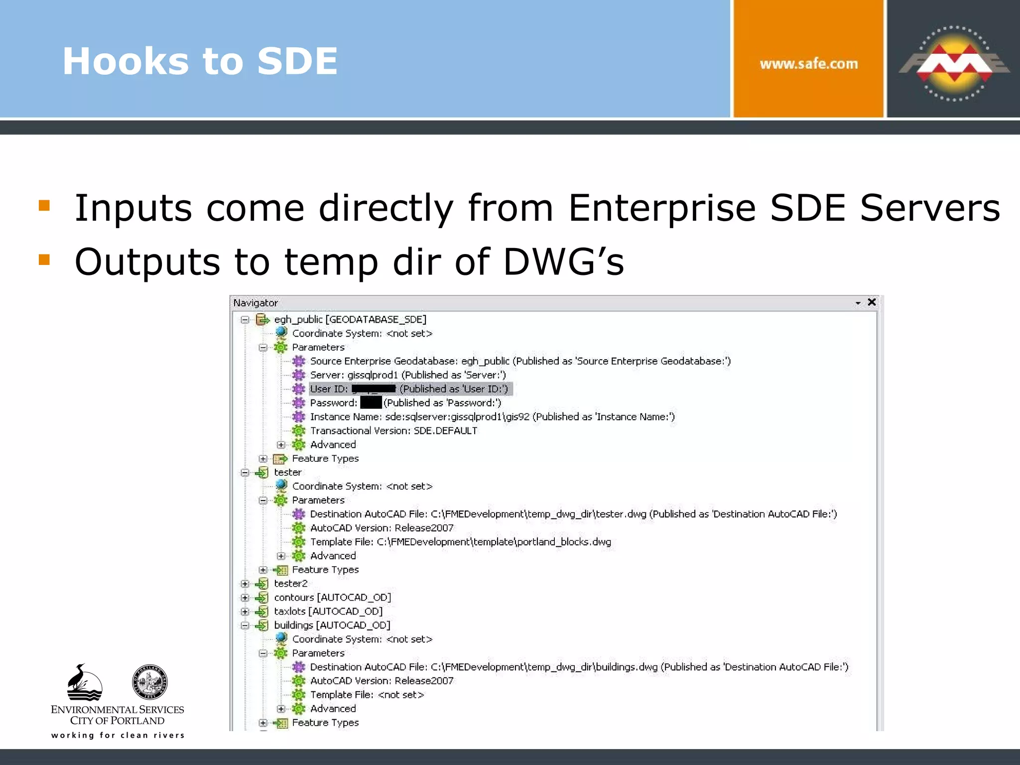 Hooks to SDE Inputs come directly from Enterprise SDE Servers  Outputs to temp dir of DWG’s 