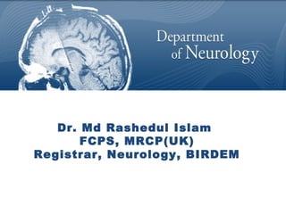 Dr. Md Rashedul Islam
FCPS, MRCP(UK)
Registrar, Neurology, BIRDEM
 