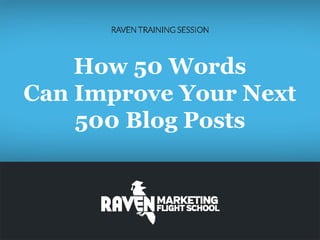 How 50 Words
Can Improve Your Next
500 Blog Posts

 