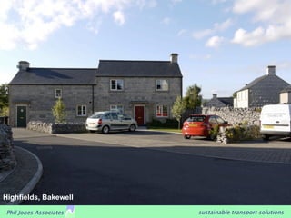 Highfields, Bakewell

Phil Jones Associates   sustainable transport solutions
 