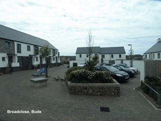 Broadclose, Bude
Phil Jones Associates   sustainable transport solutions
 