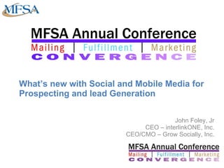 What’s new with Social and Mobile Media for Prospecting and lead Generation John Foley, Jr   CEO – interlinkONE, Inc.   CEO/CMO – Grow Socially, Inc. 