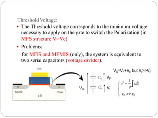Mfsfet metal ferroelectric semiconductor field effect transistor | PPTX