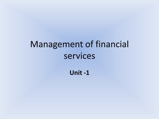 Management of financial services Unit -1 