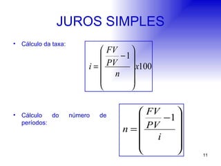 JUROS SIMPLES Cálculo da taxa: Cálculo do número de períodos: 