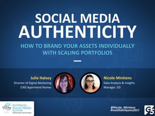 SOCIAL MEDIA
AUTHENTICITY
HOW TO BRAND YOUR ASSETS INDIVIDUALLY
WITH SCALING PORTFOLIOS
Nicole Mintiens
Data Analysis & In...