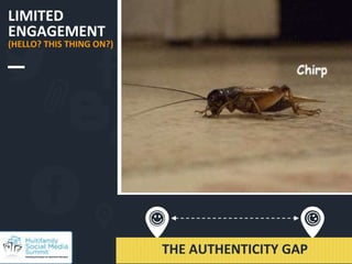 LIMITED
ENGAGEMENT
(HELLO? THIS THING ON?)
@Nicole_Mintiens
#multifamilysms2017THE AUTHENTICITY GAP
 