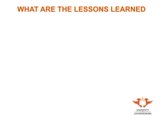 WHAT ARE THE LESSONS LEARNED
 