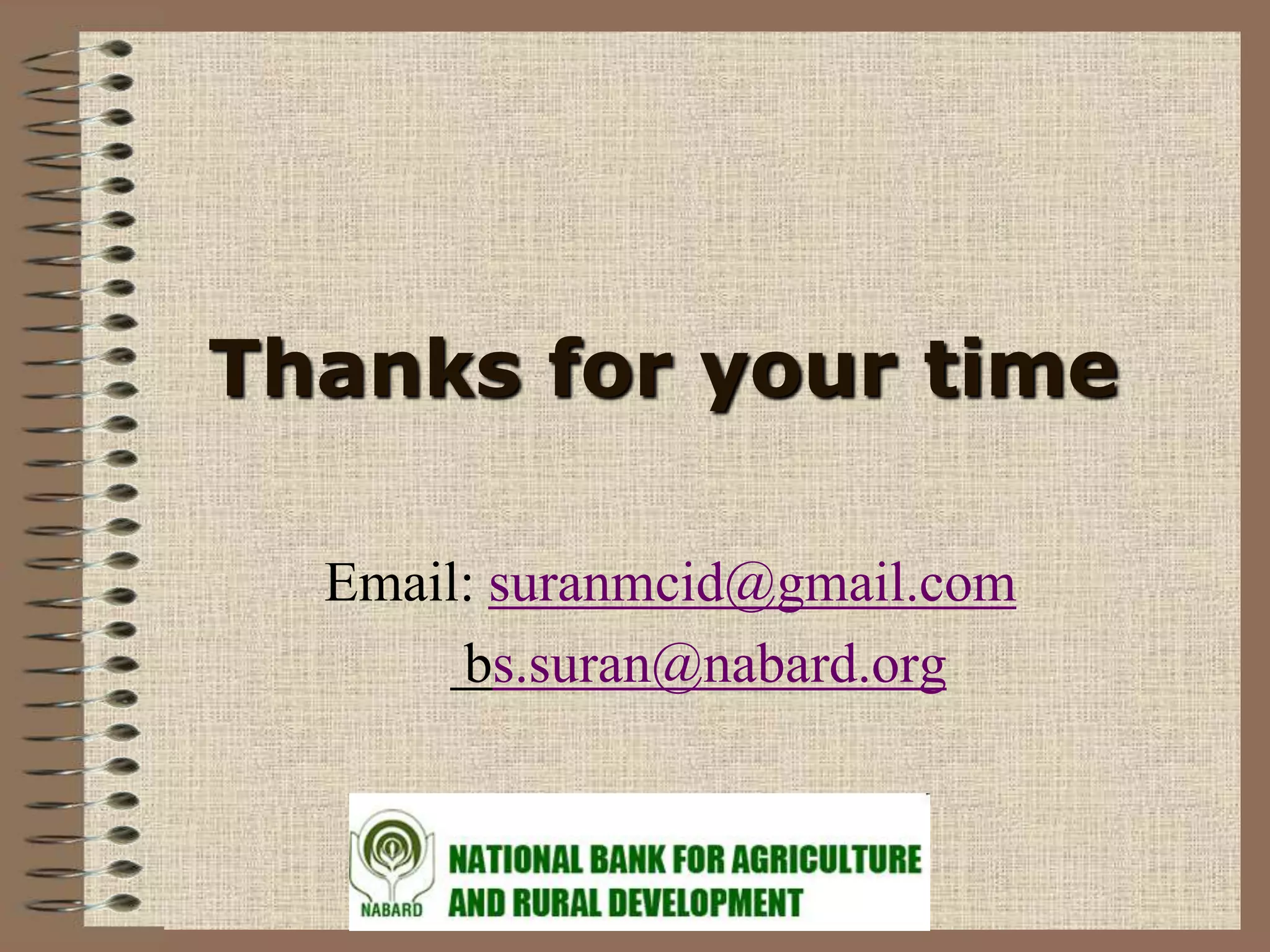 Thanks for your time

  Email: suranmcid@gmail.com
       bs.suran@nabard.org
 
