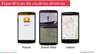 IndoorPlaces Street View
Experiências de usuários atrativas
 