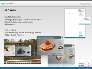 Geprüfte/-r Medienfachwirt/-in
                                                                  Freitag, 13. November 2009




        2.3 Produkte


        Geschäftsdrucksachen:
        Briefbogen, Rechnungen, Formulare (einzeln oder in
        Sätzen), Endlosformulare,Visitenkarten,
        Briefmarken ...


        Außenwerbung:
        Aufsteller, Displays, Plakate, Buswerbung, Ambient
        Medien, Guerilla Medien ...




                                                             Objekt                ab Seite

                                                             Kompendium:             584

                                                             IHK Textband:           104


© 2003 - 2009 Jörg Friedrich                                 http://www.booklet83.com
 