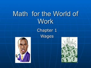 Math  for the World of Work Chapter 1 Wages 