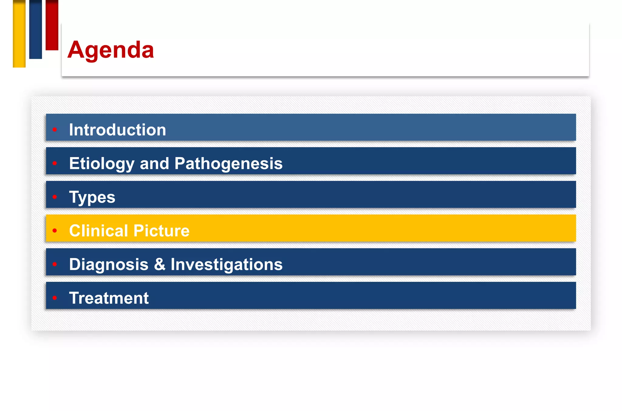 • Introduction
• Etiology and Pathogenesis
• Types
• Clinical Picture
• Treatment
• Diagnosis & Investigations
Agenda
 