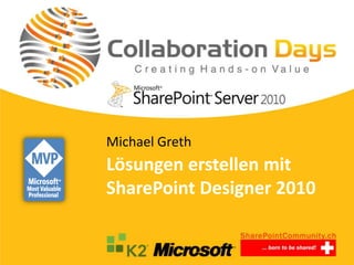 Michael Greth
Lösungen erstellen mit
SharePoint Designer 2010
 
