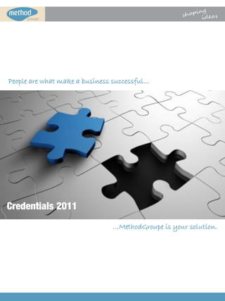 People are what make a business successful…




                               …MethodGroupe is your solution.
 