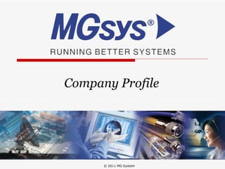 Company Profile © 2011 MG System 