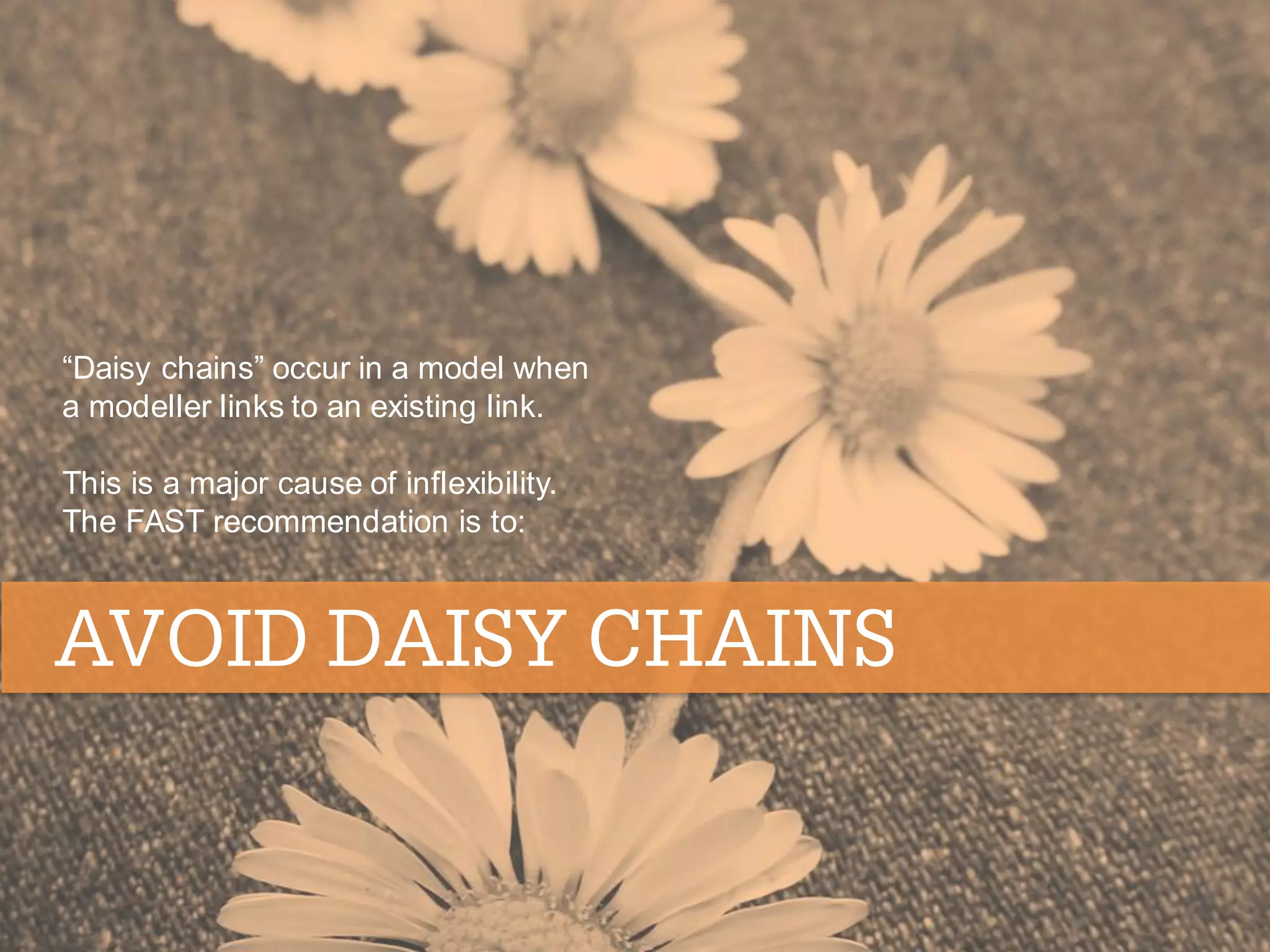 “Daisy chains” occur in a model when a modeller links to an existing link. This is a major cause of inflexibility. The FAST recommendation is to: 