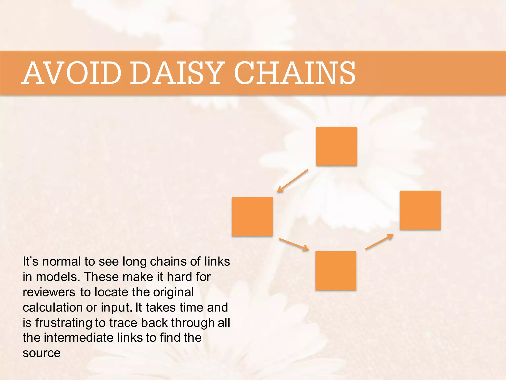 It’s normal to see long chains of links in models. These make it hard for reviewers to locate the original calculation or input. It takes time and is frustrating to trace back through all the intermediate links to find the source 
