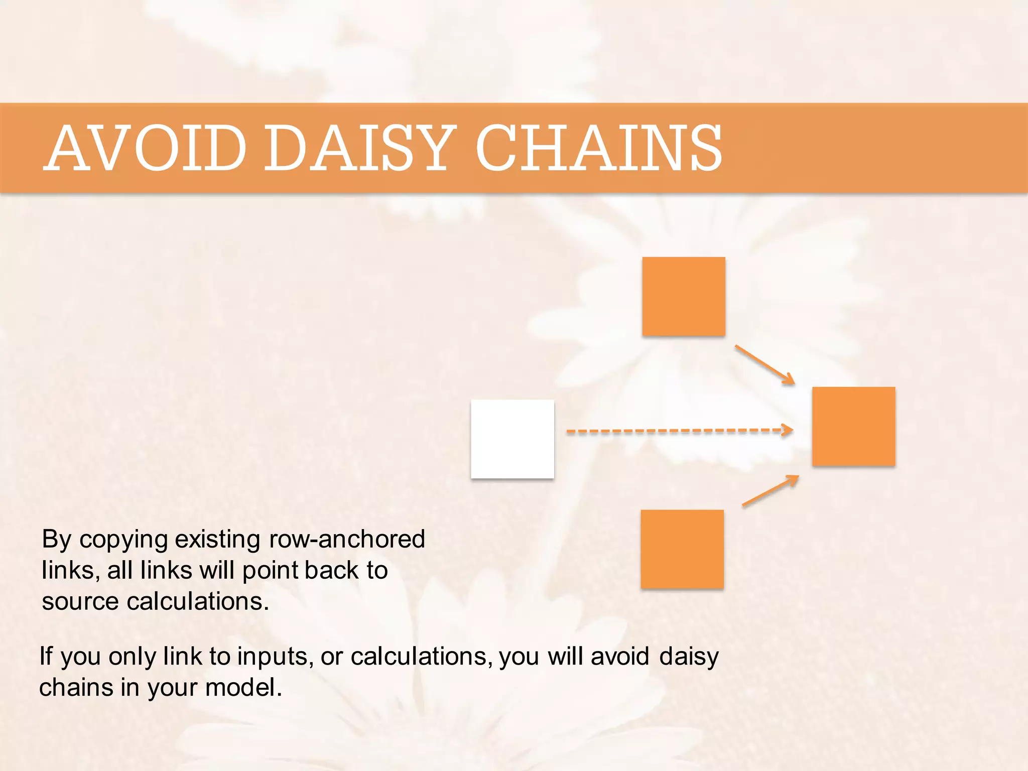 By copying existing row-anchored links, all links will point back to source calculations. If you only link to inputs, or calculations, you will avoid daisy chains in your model. 