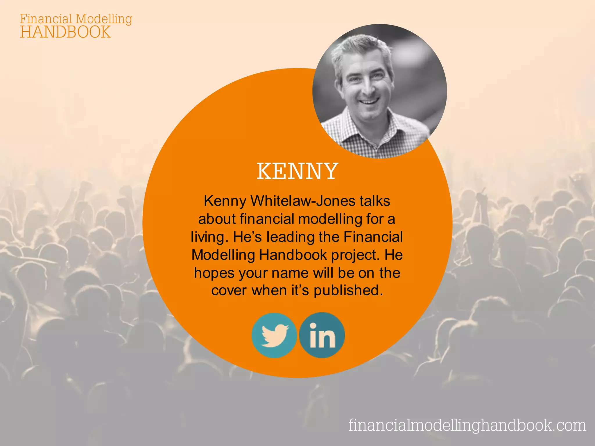 Kenny Whitelaw-Jones talks about financial modelling for a living. He’s leading the Financial Modelling Handbook project. He hopes your name will be on the cover when it’s published. 