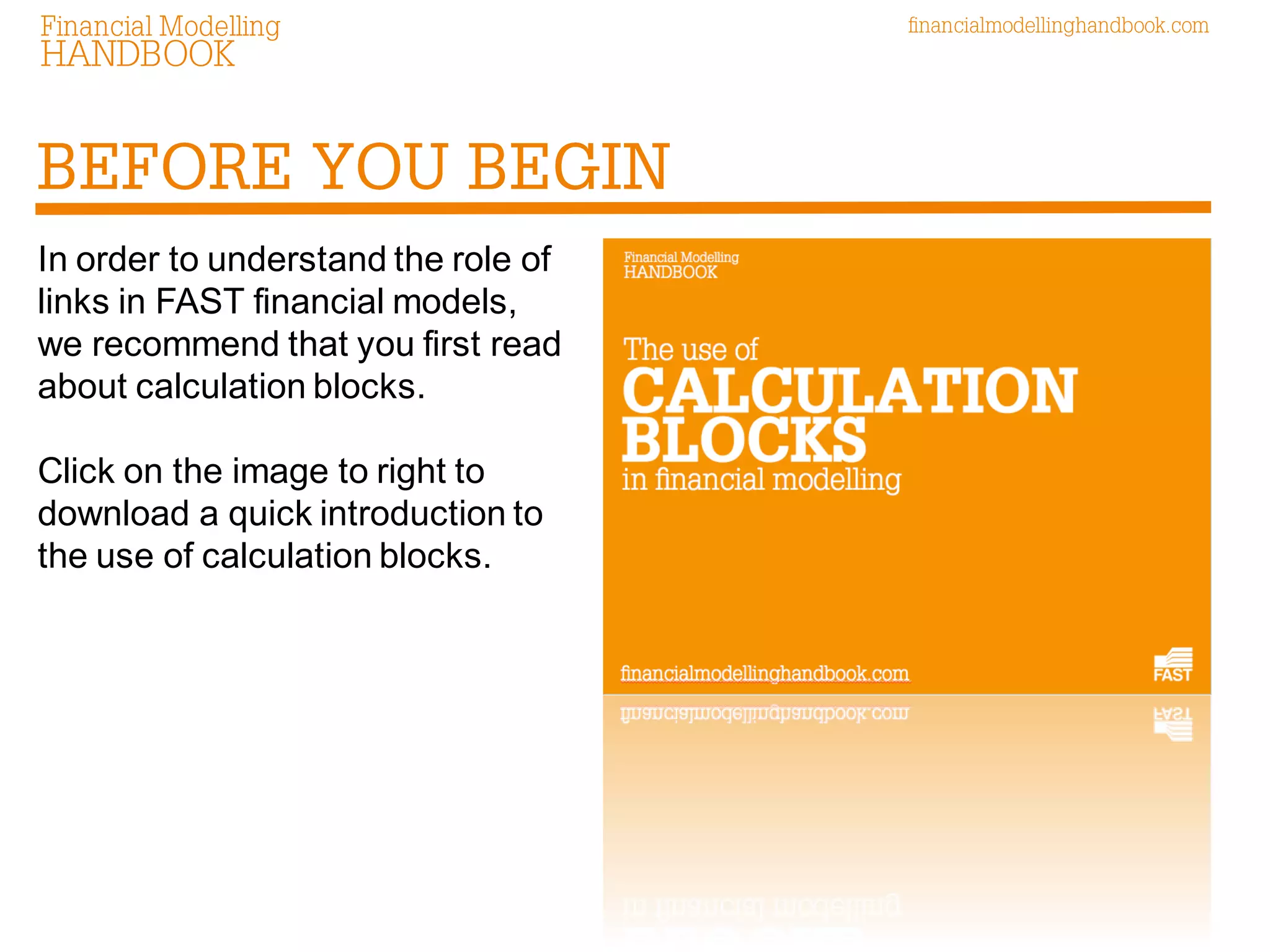 In order to understand the role of links in FAST financial models, we recommend that you first read about calculation blocks. Click on the image to right to download a quick introduction to the use of calculation blocks. 