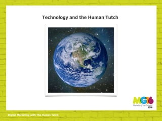 Digital Marketing with The Human Tutch
Technology and the Human Tutch
 