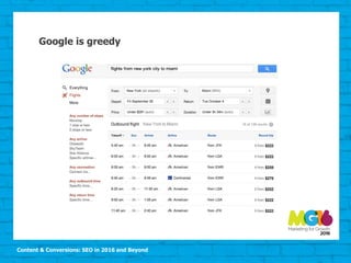 Content & Conversions: SEO in 2016 and Beyond
Google is greedy
 