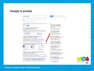 Content & Conversions: SEO in 2016 and Beyond
Google is greedy
 