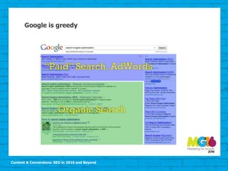 Content & Conversions: SEO in 2016 and Beyond
Google is greedy
 