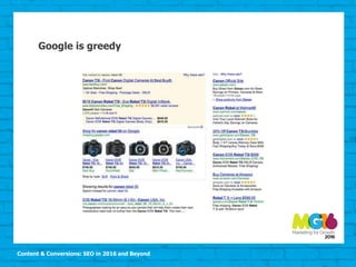Content & Conversions: SEO in 2016 and Beyond
Google is greedy
 