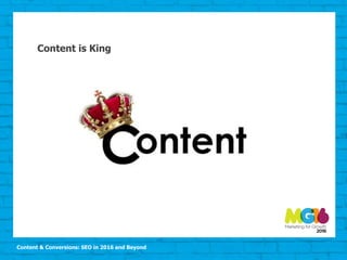Content & Conversions: SEO in 2016 and Beyond
Content is King
 