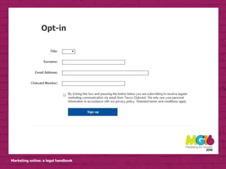 Marketing online: a legal handbook
Opt-in
 