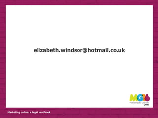 Marketing online: a legal handbook
elizabeth.windsor@hotmail.co.uk
 