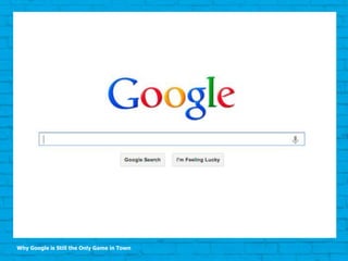 Why Google is Still the Only Game in Town
 