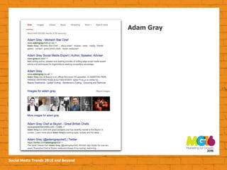 Social Media Trends 2016 and Beyond
Adam Gray
 
