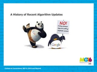 Content & Conversions: SEO in 2016 and Beyond
A History of Recent Algorithm Updates
 