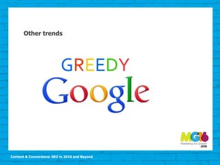Content & Conversions: SEO in 2016 and Beyond
Other trends
 
