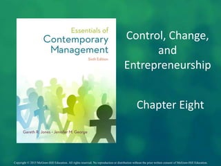 Copyright © 2015 McGraw-Hill Education. All rights reserved. No reproduction or distribution without the prior written consent of McGraw-Hill Education.
Control, Change,
and
Entrepreneurship
Chapter Eight
 