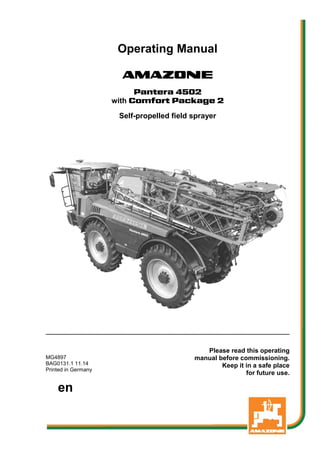 Operating Manual
az
Pantera 4502
with Comfort Package 2
Self-propelled field sprayer
MG4897
BAG0131.1 11.14
Printed in Germany
Please read this operating
manual before commissioning.
Keep it in a safe place
for future use.
en
 