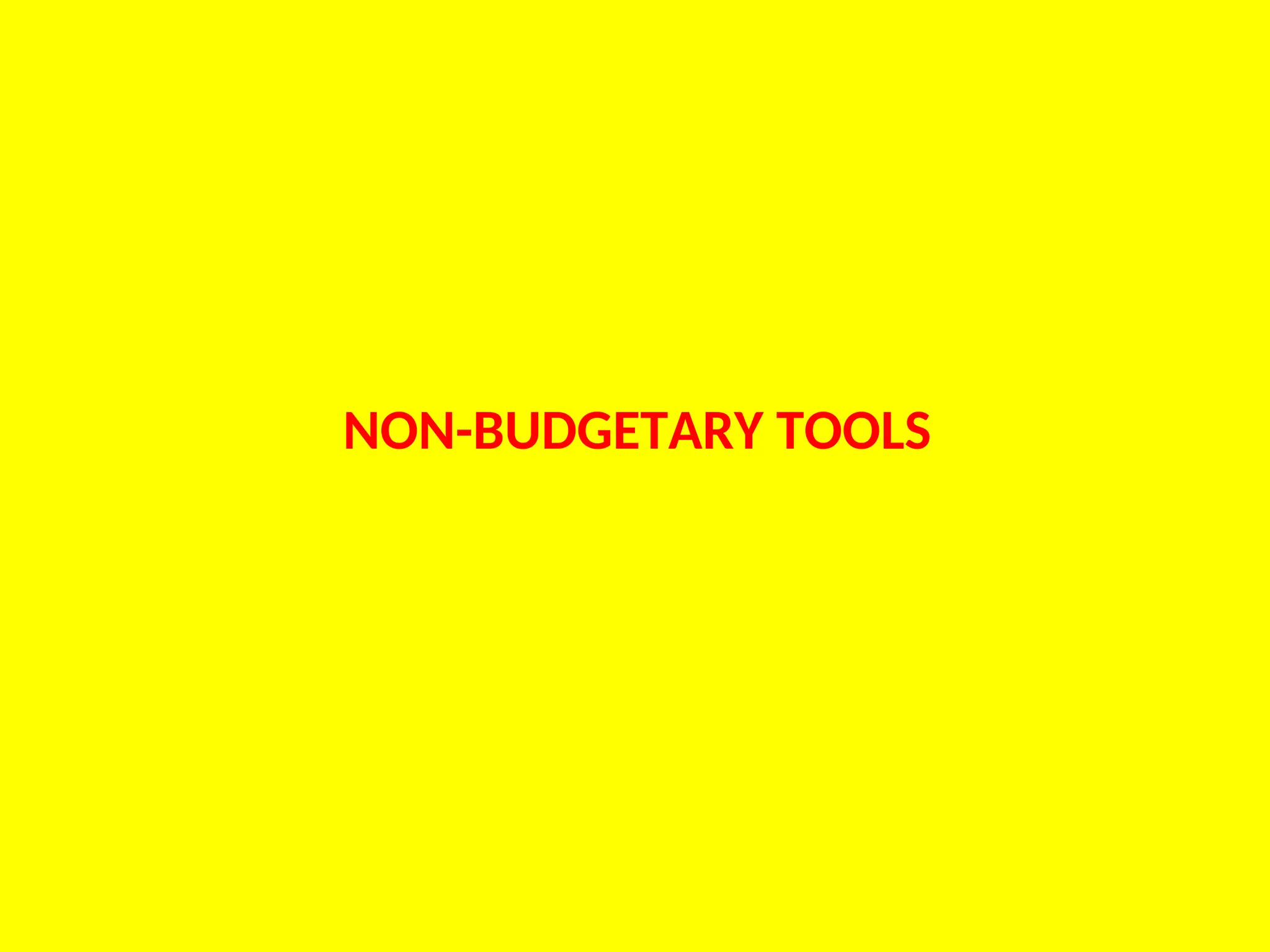 NON-BUDGETARY TOOLS
 